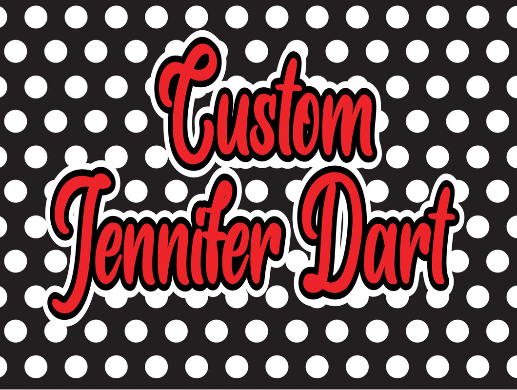 Custom Jennifer Dart